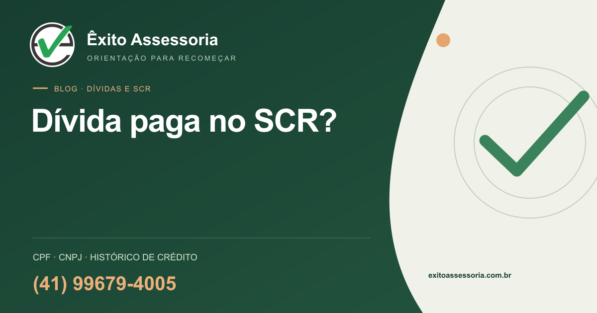 Dívida paga no SCR? · Êxito Assessoria · (41) 99679-4005